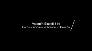 Resumen Valentin Bistolfi 6ta Division Comunicaciones Arsenal
