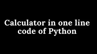 #1 Python Calculator in one line