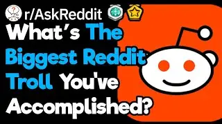What's The Biggest Reddit Troll You've Pulled Off? (r/AskReddit)