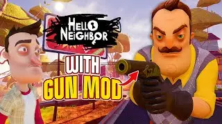 NEW GUN MOD in HELLO NEIGHBOR &mdash; He Shoots Back?! 👀