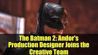 The Batman 2: Andor's Production Designer Joins the Creative Team