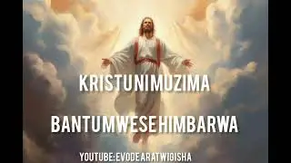 Bantu mwese himbarwa Kristu ni muzima