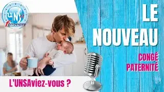 UNSAviez-vous #9 _ Le nouveau congé paternité
