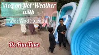 Hot Weather in Peshawar | Vlog on Hot weather | Tahir and Huzaifa | Vlog on Hot Weather