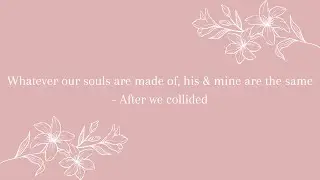 Whatever our souls are made of, his & mine are the same - After We Collided