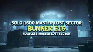 Solo 1600 Master Lost Sector - Bunker E15 [Destiny 2] [Season of Plunder]
