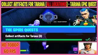 Collect artifacts for Tarana (3) - Fortnite TARANA Epic Quest - The Spire Challenges