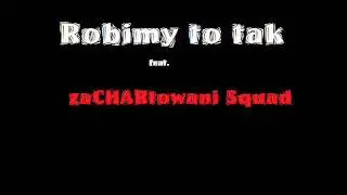 CJP- Robimy to tak feat. zaCHARtowani Squad