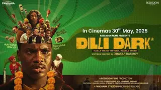 Dilli Dark Official Trailer | Reeligion Films | Dibakar Das Roy | Releasing 30 May