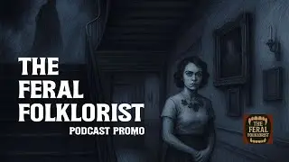 THE FERAL FOLKLORIST | Official Podcast Promo
