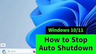 How to Stop Auto Shutdown Windows 11 & Windows 10