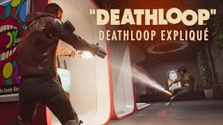DEATHLOOP &mdash; DEATHLOOP expliqu&eacute;