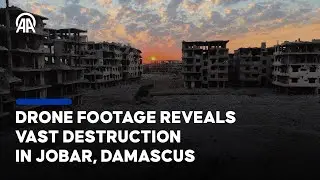 Drone footage reveals vast destruction in Jobar, Damascus