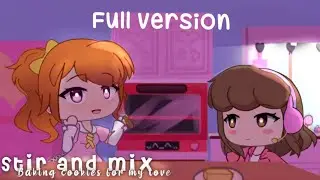(Full version) Stir and mix  Vs. Jamtine & Scratchin' Melodii | Baking cookies for my love I Gacha