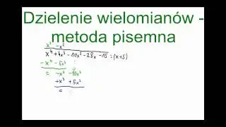 Dzielenie wielomianów - metoda pisemna  - wszystko co musisz wiedzieć w  18 minut