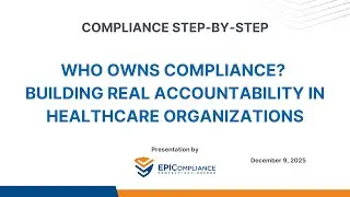 Web Podcast #106: Who Owns Compliance? Building Real Accountability in Healthcare Organizations
