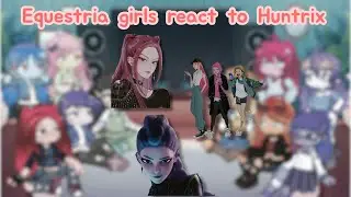 Equestria girls react to Huntrix (with Huntrix) || gacha react || kpdh || EG || x2 speed || 2/2 ||