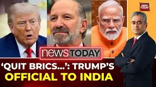 BREAKING NEWS: Trump Aide to India: Quit BRICS, You 'Will Say Sorry' | India Today