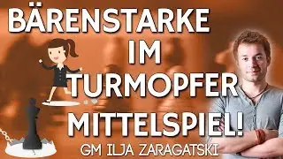 Schach DVD: B&auml;renstarke Turmopfer im Mittelspiel - GM Ilja Zaragatski [chess24]