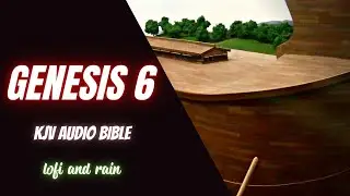 The Lofi Bible Series - Genesis 6 KJV Version