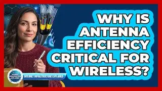 Why Is Antenna Efficiency Critical for Wireless?