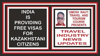 India Is Providing Free Visas For Kazakhstani Citizens | Travel Industry News