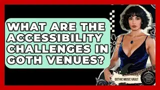 What Are The Accessibility Challenges In Goth Venues? - Goth Music Vault