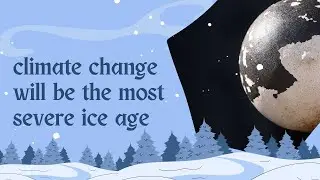 climate change will be the most severe ice age