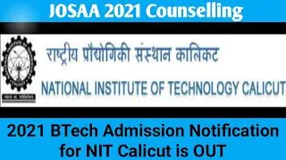 JOSAA  2021: 🔥🔥NIT Calicut Admission Notification |  Online Reporting | Online Classes