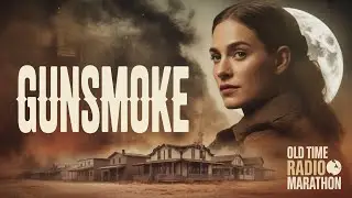Gunsmoke &mdash; Dodge City Where the Law Walks Alone | Old Time Radio Marathon