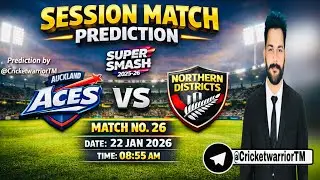 Super Smash 2025-26 Match 26 | Auckland Aces vs Northern Districts | Session Match Prediction 
