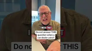 How to respond when the car dealer asks you THIS question