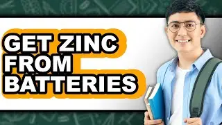 How to Get Zinc from Batteries - Full Guide