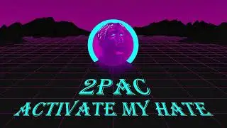 2pac - Activate my hate [prod. NXTURRY]
