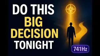 Do This Before Any Big Decision (741 Hz Intuition Cleanse)