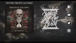 PIECES OF THE PAST - Never Trust (A) Fake (Official)