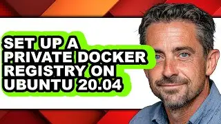 How to Set Up a Private Docker Registry on Ubuntu 20.04 - Full Guide