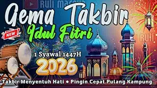 Gema Takbiran Idul Fitri 2026 Merdu Terbaru - NonStopTakbiran Idul Fitri 1447H Rindu Kampung😭