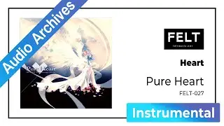 【FELT】09.Heart（FELT-027 Pure Heart）[Audio Archives]