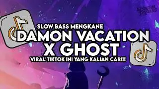 Dj Damon Vacation X Ghost To You Slow Bass Santuy Style Trabas Viral TikTok 2026