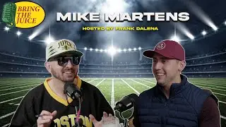 Mike Martens | Bring The Juice Podcast | w/ Frank Dalena