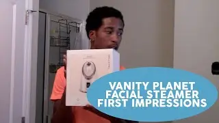 VANITY PLANET FACIAL STEAMER FIRST IMPRESSIONS