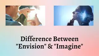 Difference Between Envision and Imagine | Envision vs Imagine: Unlocking the Mind's Creative Power!
