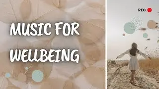 Music for wellbeing