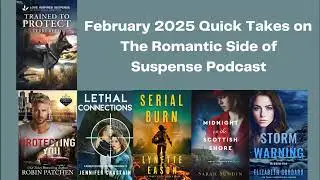 February 2025 Quick Takes in Christian Romantic Suspense (Episode 134)