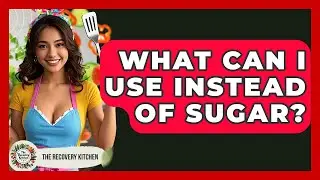What Can I Use Instead Of Sugar? - The Recovery Kitchen