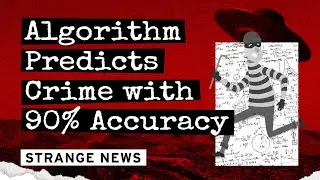 Algorithm Predicts Crime with 90% Accuracy