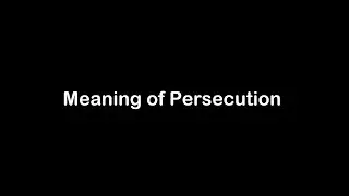 What is the Meaning of Persecution  | Persecution  Meaning with Example