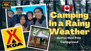 Camping In a Rainy Weather, Halifax West  KOA Campground. Nova Scotia, Canada