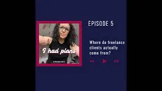 #5: Where do freelance clients actually come from?